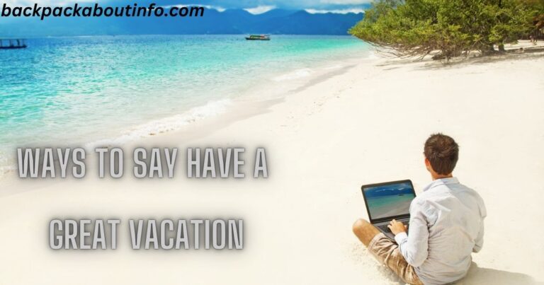 20 Other Ways To Say Have a Great Vacation